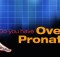 Over-Pronation